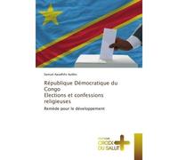 République Démocratique du Congo Elections et confessions religieuses Remède pour le développement - Samuel Awadhifo Ayibho - Croix Du Salut - Poche - Essai