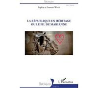 Republique en heritage ou le fil de marianne (la) Sophie Wirth (Auteur), Laurent Wirth (Auteur)