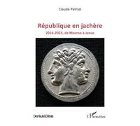 République en jachère 2016-2023, de Macron à Janus - Claude Patriat - L'harmattan - broché - Essai