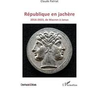 République en jachère 2016-2023, de Macron à Janus - Claude Patriat - L'harmattan - broché - Essai