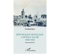 République Française, Capitale Alger 1940-1944 – Souvenirs de jeunesse – L'Harmattan