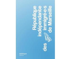 République indépendante des immigré.e.s de Marseille