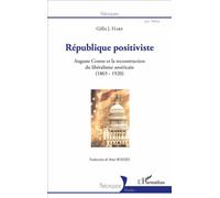 République positiviste Auguste Comte et la reconstruction du libéralisme américain (1865-1920) - René Boissel - L'harmattan - broché - Essai