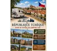 RÉPUBLIQUE TCHÈQUE GUIDE DE VOYAGE EN CAMPING-CAR: Bohême, Moravie, Bohême du Sud, Šumava G Bohême occidentale