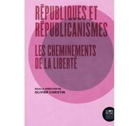 Républiques Et Républicanismes - Les Cheminements De La Liberté