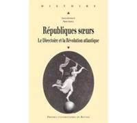 Republiques soeurs Actes du colloque de Paris, [Sorbonne], 25 et 26 janvier 2008 - Pur - Presses Universitaires Rennes - broché - Etude