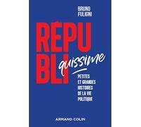 Républiquissime - Petites et grandes histoires de la vie politique: Petites et grandes histoires de la vie politique