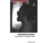 Repudiating Feminism: Young Women In A Neoliberal World (The Feminist Imagination - Europe And Beyond) (Hardcover) Christina Scharff, (Auteur)