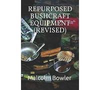 Repurposed Bushcraft Equipment (Revised)