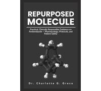 REPURPOSED MOLECULE: Practical, Clinically Responsible Guidance on Fenbendazole - Pharmacology, Protocols, and Patient Safety