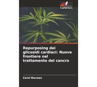 Repurposing dei glicosidi cardiaci: Nuove frontiere nel trattamento del cancro