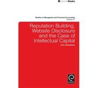 Reputation Building Website Disclosure The Case of Intellectual Capital Reputation Building Website Disclosure The Case of Intellectual Capital (Auteur)
