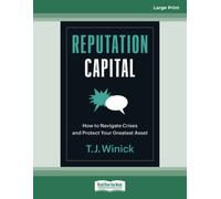 Reputation Capital: How to Navigate Crises and Protect your Greatest Asset
