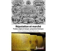 Réputation et marché Produits, origines et marques : perspectives historiques - Stefano Magagnoli - Presses Universitaires Du Septen-Trion - broché - Essai