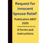Request for Innocent Spouse Relief: Publication 8857 4 Forms and Instructions