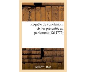 Requête de conclusions civiles présentée au parlement, les princes et pairs y séant Par le maréchal duc de Richelieu contre madame de Saint-Vincent, le sieur Vedel-Montel, Benavent - Richelieu Louis-F