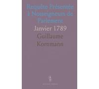 Requête Présentée à Nosseigneurs de Parlement: Janvier 1789