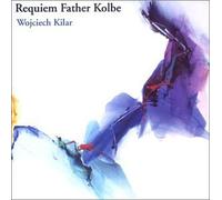 Requiem Father Kolbe by Wojciech Kilar (2003-07-01)