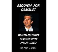 Requiem for Camelot: Whistleblower Reveals Why JFK, Junior Died