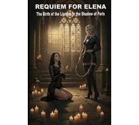 Requiem for Elena: The birth of the lioness in the shadow of Paris