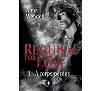 Requiem for love - 1 - À corps perdus