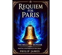 Requiem For Paris: The Bells of Hunger