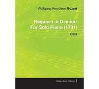 Requiem In D Minor By Wolfgang Amadeus Mozart For Solo Piano (1791) K.626