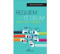 Requiem ou Te Deum pour les médias ? - Oumar Seck Ndiaye - L'harmattan - broché - Essai