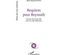 Requiem pour Beyrouth Carnets d'une jeune fille dans une ville fragmentée - Jihane Raymond Farhat - L'harmattan - broché - Poésie