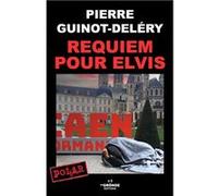 Requiem pour elvis GUINOT-DELÉRY Pierre (Auteur)