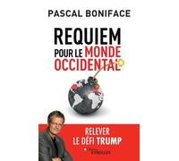 Requiem pour le monde occidental Relever le défi Trump - Pascal Boniface - Eyrolles - broché - Essai