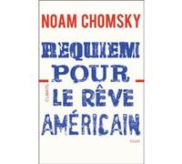 Noam Chomsky – Requiem pour le rêve américain – Traduit par Denis Collins – Flammarion