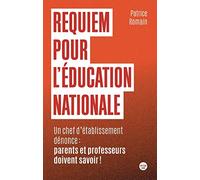 Requiem pour l'éducation nationale - Un chef d'établissement dénonce : parents et professeurs doivent savoir !