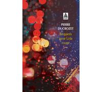 Requiem pour Lola rouge - Pierre Ducrozet - Actes sud - Poche - Roman