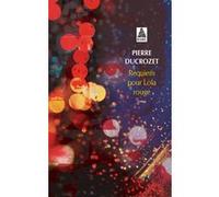Requiem pour Lola rouge Pierre Ducrozet (Auteur)