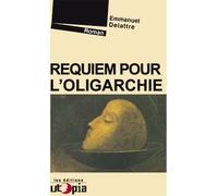 Requiem pour l'oligarchie - Emmanuel Delattre - Utopia - broché - Roman