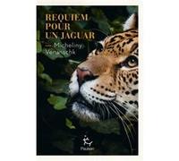 Requiem pour un jaguar Micheliny Verunschk (Auteur), Anne Pouzargues (Traduction)