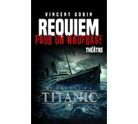 Requiem pour un naufrage Le procès du Titanic - Vincent Gobin - Le Lys Bleu - broché - Théâtre