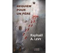 Requiem pour un père - Raphaël Levy - Auteurs Du Monde - broché - Essai