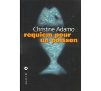 Requiem pour un poisson - Christine Adamo - Liana levi - broché - Roman