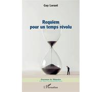 Guy Lorant – Requiem pour un temps révolu – Essai – Broché
