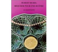 Requiem pour une huître - michel hubert - Le Dilettante - broché - Roman