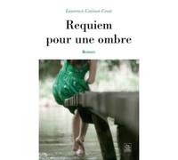 Requiem pour une ombre - Laurence Catinot-Crost - Nouvelles Editions Sutton - broché - Roman
