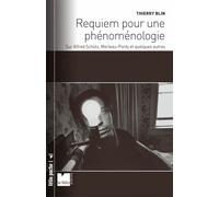 Requiem pour une phénoménologie: Sur Alfred Schütz, Merleau-Ponty et quelques autres