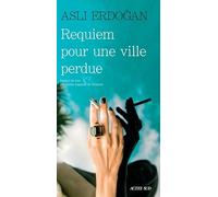 Asli Erdogan – Requiem pour une ville perdue – Traduction Julien Lapeyre de Cabanes – Actes Sud