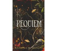 Requiem: The sensational YA Fantasy debut by Katrina M. Bailey