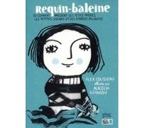 Requin-baleine ou comment naissent les p Alex Cousseau (Auteur), Aurélia Grandin (Illustration)
