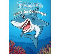 Requin Livre De Coloriage: Pour filles et garçons, 30+ dessins de requins adorables