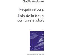 Requin velours / Loin de la boue où l'on s'endort Gaëlle Axelbrun (Auteur)