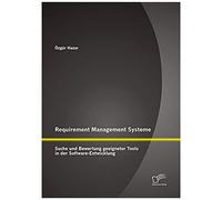 Requirement Management Systeme: Suche Und Bewertung Geeigneter Tools In Der Software-Entwicklung
